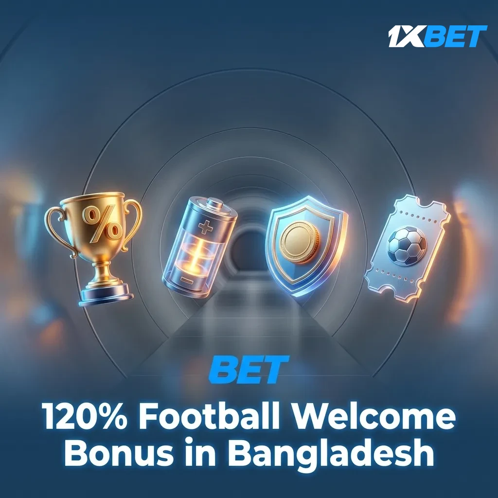 1xBet 120% Football Welcome Bonus in Bangladesh, up to 46,700 BDT, pre-match and live football markets